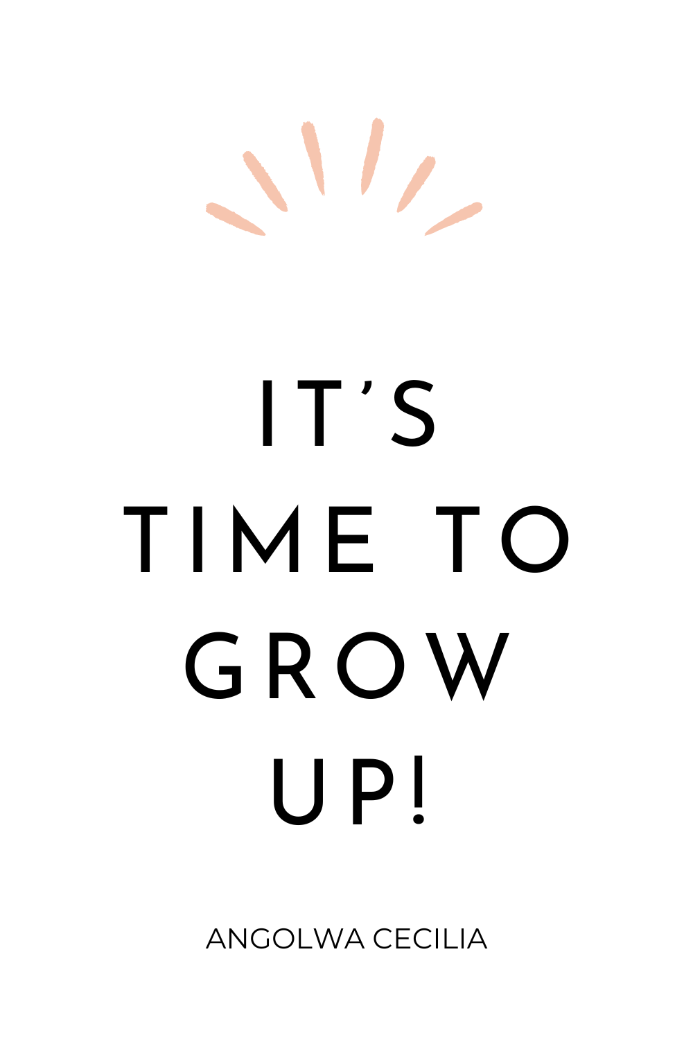 It’s Time to Grow&nbsp;Up!