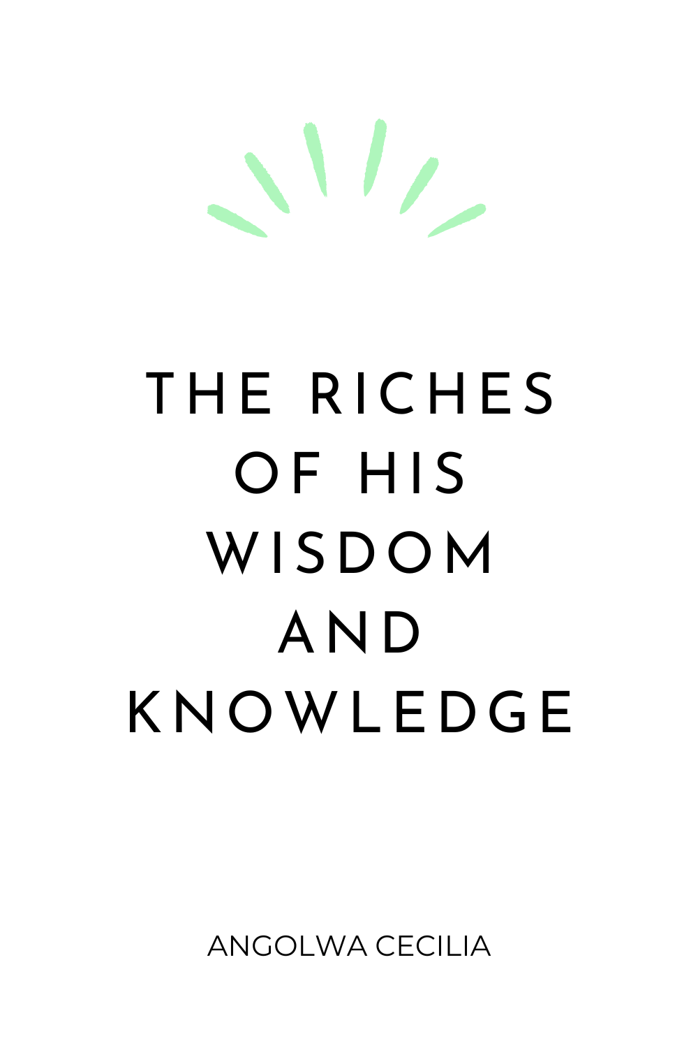 The Riches Of His Wisdom and Knowledge