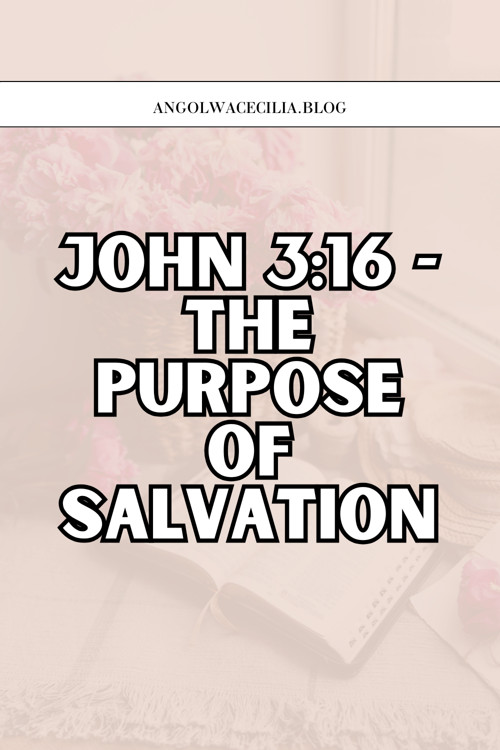 John 3:16 – The Purpose of&nbsp;Salvation
